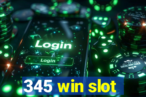 345 win slot